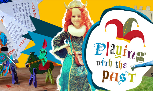 Playing with the past logo with girl dressed in period costume and knights and horses made out of home craft materials